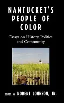 Farební obyvatelia Nantucketu: Eseje o histórii, politike a komunite - Nantucket's People of Color: Essays on History, Politics and Community