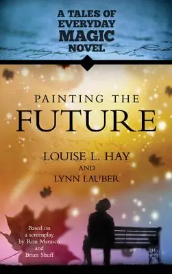 Maľovanie budúcnosti: A Tales of Everday Magic Novel (Príbehy každodennej mágie) - Painting the Future: A Tales of Everday Magic Novel