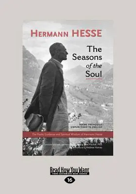 Ročné obdobia duše: Básnické vedenie a duchovná múdrosť Hermana Hesseho (veľký výtlačok 16pt) - The Seasons of the Soul: The Poetic Guidance and Spiritual Wisdom of Herman Hesse (Large Print 16pt)
