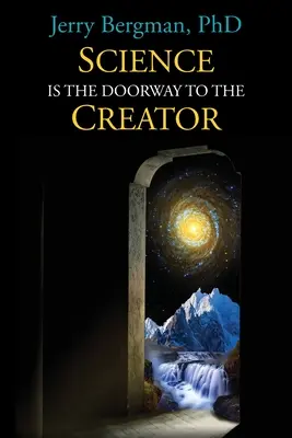 Veda je bránou k Stvoriteľovi: Odmietajú ortodoxný darvinizmus: laureáti Nobelovej ceny, významní vedci a ďalší - Science Is the Doorway to the Creator: Nobel Laureates, Eminent Scientists and Others Who Reject Orthodox Darwinism
