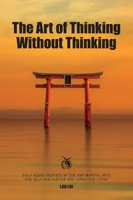 Umenie myslieť bez myslenia - The Art of Thinking Without Thinking