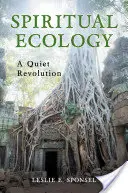 Duchovná ekológia: Tichá revolúcia - Spiritual Ecology: A Quiet Revolution