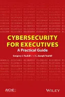 Kybernetická bezpečnosť pre vedúcich pracovníkov: Praktický sprievodca - Cybersecurity for Executives: A Practical Guide