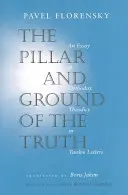 Pilier a základ pravdy: Esej o pravoslávnej teodicei v dvanástich listoch - The Pillar and Ground of the Truth: An Essay in Orthodox Theodicy in Twelve Letters