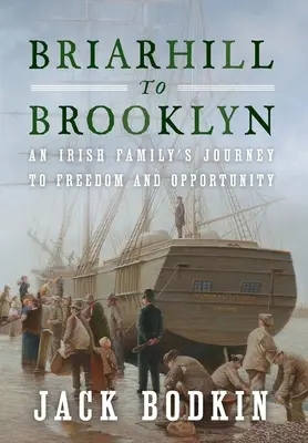 Z Briarhillu do Brooklynu: Cesta írskej rodiny za slobodou a príležitosťami - Briarhill to Brooklyn: An Irish Family's Journey to Freedom and Opportunity
