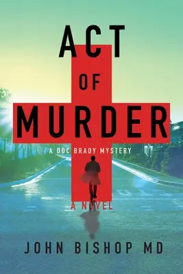 Akt vraždy: Lekársky triler - Act of Murder: A Medical Thriller