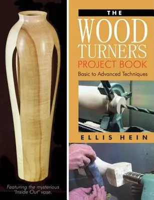 The Woodturner's Project Book: Základné až pokročilé techniky - The Woodturner's Project Book: Basic to Advanced Techniques