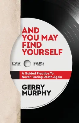 A môžeš nájsť sám seba: A Guided Practice To Never Fearing Death Again - And You May Find Yourself: A Guided Practice To Never Fearing Death Again