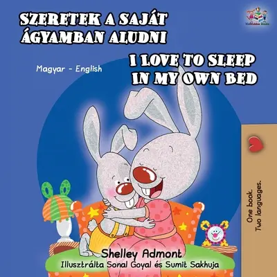 Milujem spať vo vlastnej posteli (maďarská anglická dvojjazyčná kniha) - I Love to Sleep in My Own Bed (Hungarian English Bilingual Book)