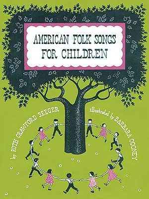 Americké ľudové piesne pre deti doma, v škole a v škôlke: Kniha pre deti, rodičov a učiteľov - American Folk Songs for Children in Home, School, and Nursery School: A Book for Children, Parents, and Teachers