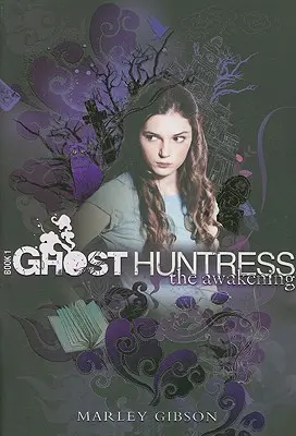 Lovkyňa duchov Kniha 1: Prebudenie, 1 - Ghost Huntress Book 1: The Awakening, 1