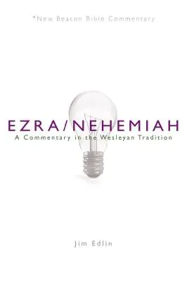 Nbbc, Ezdráš/Nehemiáš: Ezechiel a Nehemiáš: Komentár podľa Wesleyho tradície - Nbbc, Ezra/Nehemiah: A Commentary in the Wesleyan Tradition