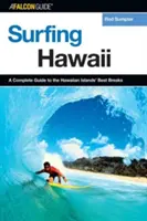 Surfovanie na Havaji: Kompletný sprievodca po najlepších miestach na Havajských ostrovoch, prvé vydanie - Surfing Hawaii: A Complete Guide To The Hawaiian Islands' Best Breaks, First Edition