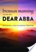 Drahá Abba: Ranná a večerná modlitba - Dear Abba: Morning and Evening Prayer