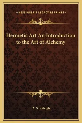 Hermetické umenie Úvod do umenia alchýmie - Hermetic Art An Introduction to the Art of Alchemy