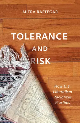 Tolerancia a riziko: Ako americký liberalizmus rasizuje moslimov - Tolerance and Risk: How U.S. Liberalism Racializes Muslims