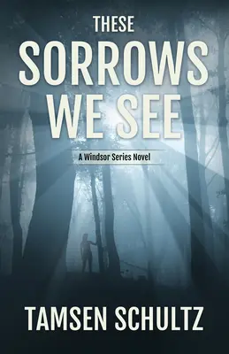 Tieto smútky, ktoré vidíme: Séria Windsor, kniha 2 - These Sorrows We See: Windsor Series, Book 2