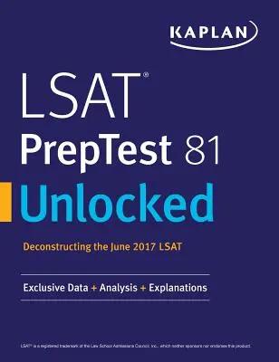 LSAT Preptest 81 Odomknuté: Exkluzívne údaje, analýzy a vysvetlenia k testu LSAT z júna 2017 - LSAT Preptest 81 Unlocked: Exclusive Data, Analysis & Explanations for the June 2017 LSAT