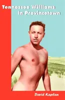 Tennessee Williams v Provincetowne - Tennessee Williams in Provincetown