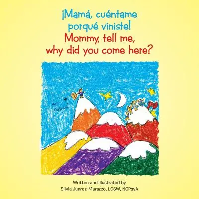 Mam, cuntame porqu viniste!: Mami, povedz mi, prečo si sem prišla? - Mam, cuntame porqu viniste!: Mommy, tell me, why did you come here?