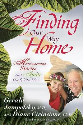 Hľadanie cesty domov: Srdcervúce príbehy, ktoré roznecujú naše duchovné jadro - Finding Our Way Home: Heartwarming Stories That Ignite Our Spiritual Core