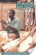 Mande Music: Tradičná a moderná hudba kmeňov Maninka a Mandinka v západnej Afrike - Mande Music: Traditional and Modern Music of the Maninka and Mandinka of Western Africa