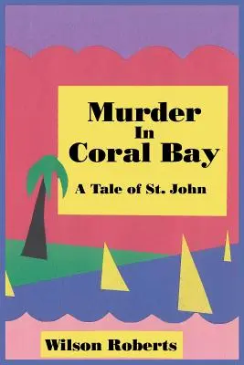 Vražda v Coral Bay: John: Príbeh zo St. - Murder in Coral Bay: A Tale of St. John