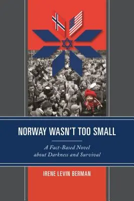 Nórsko nebolo príliš malé: Román o temnote a prežití založený na faktoch - Norway Wasn't Too Small: A Fact-Based Novel about Darkness and Survival
