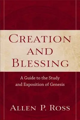 Stvorenie a požehnanie: Stvorenie a požehnanie: Príručka k štúdiu a výkladu knihy Genesis - Creation and Blessing: A Guide to the Study and Exposition of Genesis