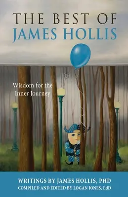 To najlepšie z Jamesa Hollisa: Múdrosť pre vnútornú cestu - The Best of James Hollis: Wisdom for the Inner Journey