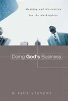 Robiť Božie veci: Zmysel a motivácia pre trh - Doing God's Business: Meaning and Motivation for the Marketplace