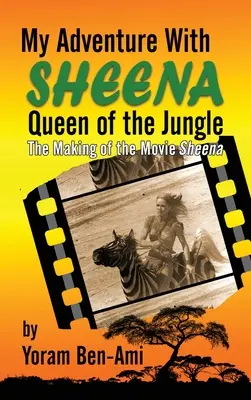 Moje dobrodružstvo so Sheenou, kráľovnou džungle (tvrdá väzba): Nakrúcanie filmu Sheena - My Adventure With Sheena, Queen of the Jungle (hardback): The Making of the Movie Sheena