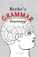 Breheho gramatická anatómia - Brehe's Grammar Anatomy