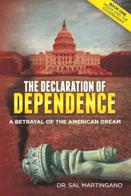Vyhlásenie závislosti: Zrada amerického sna - The Declaration of Dependence: A Betrayal of the American Dream