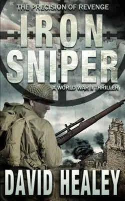 Železný ostreľovač: Thriller z druhej svetovej vojny - Iron Sniper: A World War II Thriller