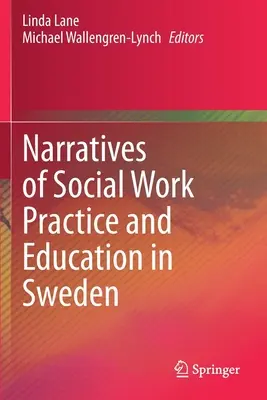 Naratívy o praxi a vzdelávaní v sociálnej práci vo Švédsku - Narratives of Social Work Practice and Education in Sweden