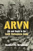 Arvn: Život a smrť v juhovietnamskej armáde - Arvn: Life and Death in the South Vietnamese Army