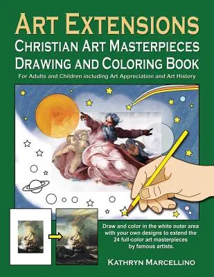 Umelecké rozšírenia Majstrovské kresby kreslenia a vyfarbovania kresieb: Pre dospelých a deti vrátane hodnotenia umenia a historických súvislostí z - Art Extensions Christian Art Masterpieces Drawing and Coloring Book: For Adults and Children including Art Appreciation and Historical Background from