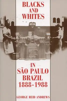 Čierni a bieli v Sao Paule, Brazília, 1888-1988 - Blacks and Whites in Sao Paulo, Brazil, 1888-1988