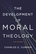 Vývoj morálnej teológie: Päť smerov - The Development of Moral Theology: Five Strands