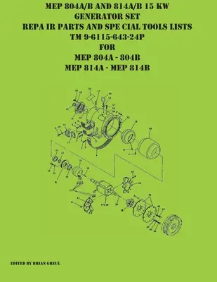 Zoznamy opravárenských dielov a špeciálneho náradia generátorovej súpravy MEP 804A/B a 814A/B 15 KW TM 9-6115-643-24P pre MEP 804A 804 B MEP 814A 814B - MEP 804A/B and 814A/B 15 KW Generator Set Repair Parts and Special Tools Lists TM 9-6115-643-24P for MEP 804A 804 B MEP 814A 814B
