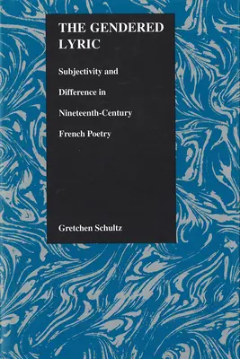 Rodová lyrika: Subjektivita a odlišnosť vo francúzskej poézii devätnásteho storočia - The Gendered Lyric: Subjectivity and Difference in Nineteenth-Century French Poetry