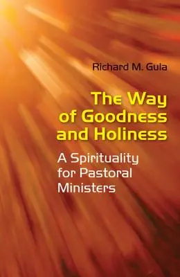 Cesta dobra a svätosti: Duchovnosť pre pastoračných pracovníkov - The Way of Goodness and Holiness: A Spirituality for Pastoral Ministers