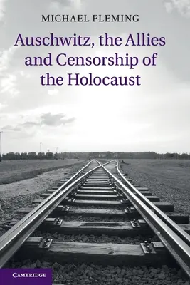 Osvienčim, spojenci a cenzúra holokaustu - Auschwitz, the Allies and Censorship of the Holocaust
