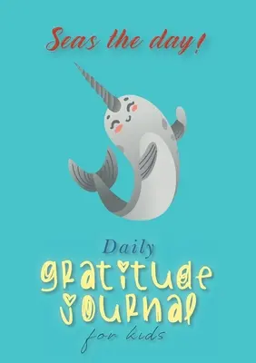 Seas the Day! Denný denník vďačnosti pre deti (A5 - 5,8 x 8,3 palca) - Seas the Day! Daily Gratitude Journal for Kids (A5 - 5.8 x 8.3 inch)