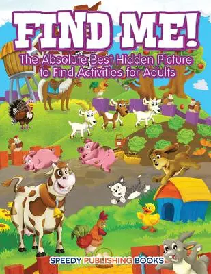 Nájdi ma! Absolútne najlepšie skryté obrázky na hľadanie pre dospelých - Find Me! The Absolute Best Hidden Picture to Find Activities for Adults