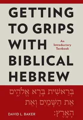 Getting to Grips with Biblical Hebrew: Úvodná učebnica hebrejčiny, doplnené vydanie. - Getting to Grips with Biblical Hebrew: An Introductory Textbook