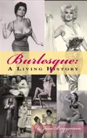 Živá história (tvrdá väzba) - Burlesque: A Living History (Hardback)