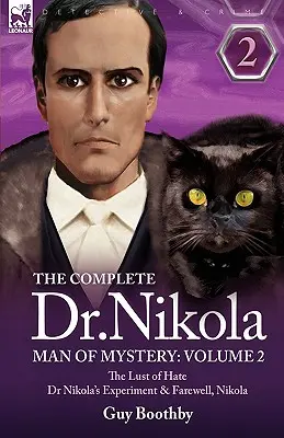 Kompletný román Dr. Nikola-Man of Mystery: Nikola: záhady: 2. diel - Chtíč nenávisti, Experiment doktora Nikolu a Zbohom, Nikola - The Complete Dr Nikola-Man of Mystery: Volume 2-The Lust of Hate, Dr Nikola's Experiment & Farewell, Nikola