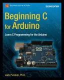 Začiatky jazyka C pre Arduino, druhé vydanie: Naučte sa programovať v jazyku C pre Arduino, druhé vydanie - Beginning C for Arduino, Second Edition: Learn C Programming for the Arduino